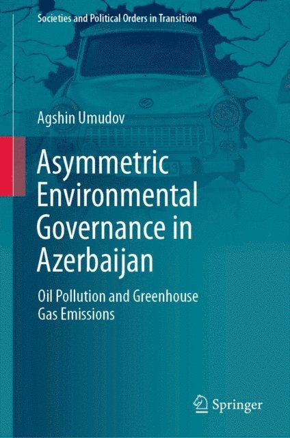 Agshin Umudov - Asymmetric Environmental Governance in Azerbaijan, E-bok