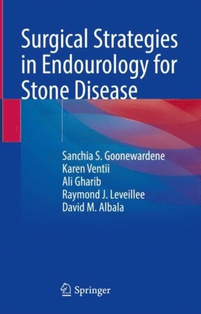 David M. Albala, Raymond J. Leveillee, Ali Gharib, Karen Ventii, Sanchia S. Goonewardene - Surgical Strategies in Endourology for Stone Disease, E-bok