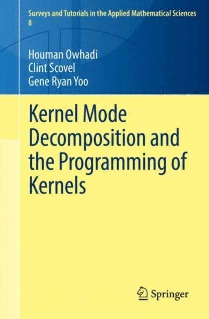 Gene Ryan Yoo, Clint Scovel, Houman Owhadi - Kernel Mode Decomposition and the Programming of Kernels, E-bok