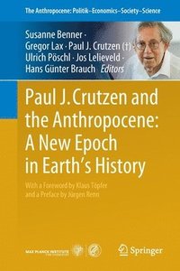 Paul J. Crutzen and the Anthropocene: A New Epoch in Earth's History