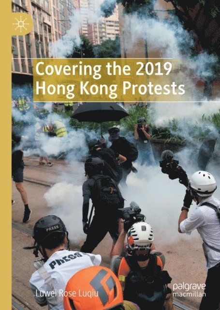 Luwei Rose Luqiu - Covering the 2019 Hong Kong Protests, E-bok