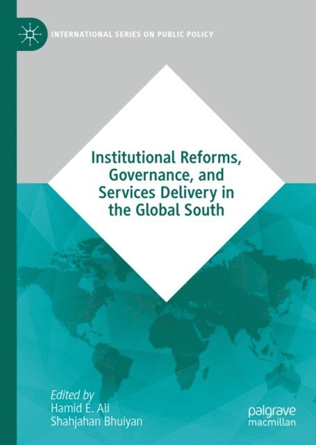 Shahjahan Bhuiyan, Hamid E. Ali - Institutional Reforms, Governance, and Services Delivery in the Global South, E-bok
