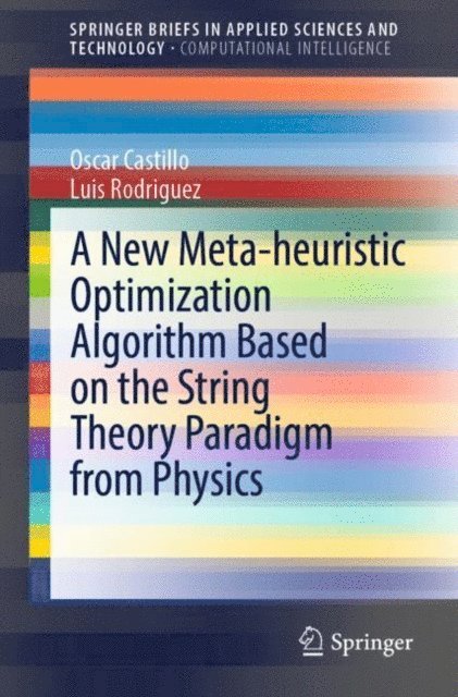 Luis Rodriguez, Oscar Castillo - New Meta-heuristic Optimization Algorithm Based on the String Theory Paradigm from Physics, E-bok