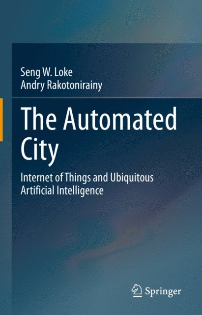 Andry Rakotonirainy, Seng W. Loke - Automated City, E-bok