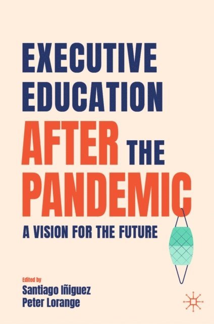 Peter Lorange, Santiago Iniguez - Executive Education after the Pandemic, E-bok