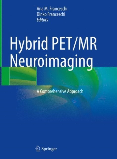 Dinko Franceschi, Ana M. Franceschi - Hybrid PET/MR Neuroimaging, E-bok