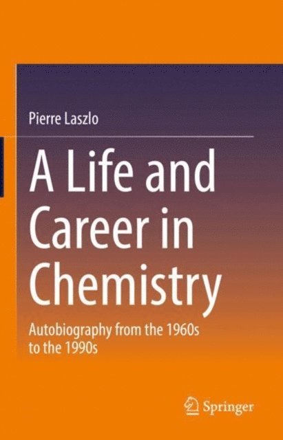 Pierre Laszlo - Life and Career in Chemistry, E-bok