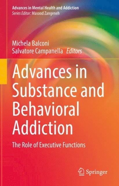 Salvatore Campanella, Michela Balconi - Advances in Substance and Behavioral Addiction, E-bok