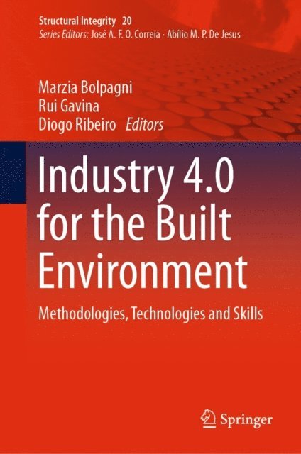 Diogo Ribeiro, Rui Gavina, Marzia Bolpagni - Industry 4.0 for the Built Environment, E-bok