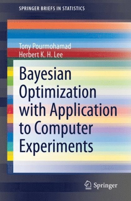 Herbert K. H. Lee, Tony Pourmohamad - Bayesian Optimization with Application to Computer Experiments, E-bok