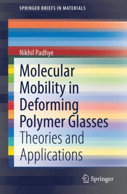 Nikhil Padhye - Molecular Mobility in Deforming Polymer Glasses, E-bok