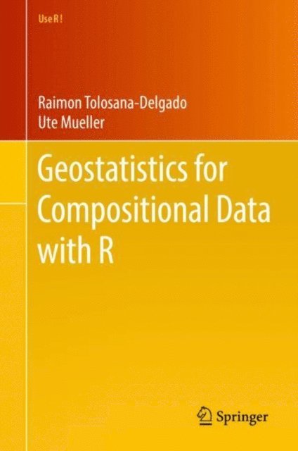 Ute Mueller, Raimon Tolosana-Delgado - Geostatistics for Compositional Data with R, E-bok