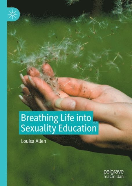 Louisa Allen - Breathing Life into Sexuality Education, E-bok