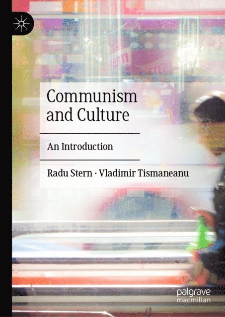 Vladimir Tismaneanu, Radu Stern - Communism and Culture, E-bok