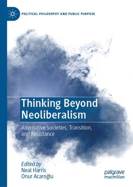 Onur Acaroglu, Neal Harris - Thinking Beyond Neoliberalism, E-bok