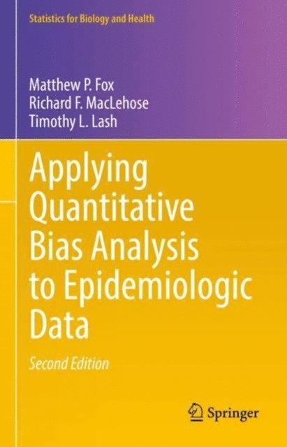 Timothy L. Lash, Richard F. MacLehose, Matthew P. Fox - Applying Quantitative Bias Analysis to Epidemiologic Data, E-bok
