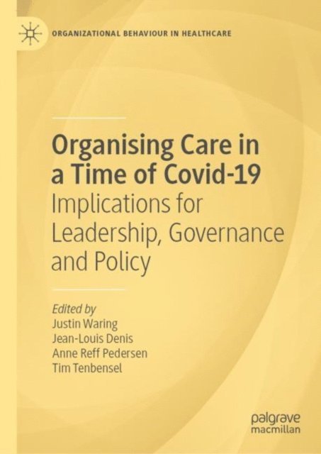 Tim Tenbensel, Anne Reff Pedersen, Jean-Louis Denis, Justin Waring - Organising Care in a Time of Covid-19, E-bok