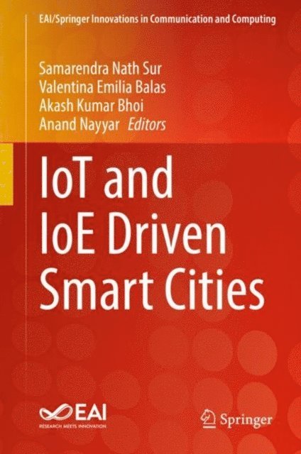Anand Nayyar, Akash Kumar Bhoi, Valentina Emilia Balas, Samarendra Nath Sur - IoT and IoE Driven Smart Cities, E-bok