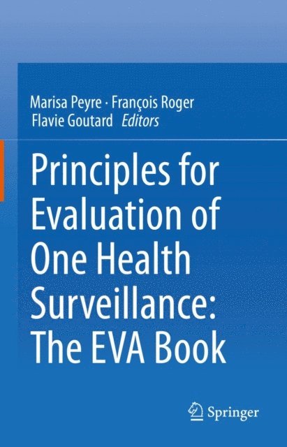 Flavie Goutard, Francois Roger, Marisa Peyre - Principles for Evaluation of One Health Surveillance: The EVA Book, E-bok