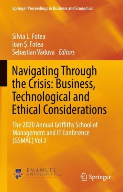 Sebastian Vaduva, Ioan S. Fotea, Silvia L. Fotea - Navigating Through the Crisis: Business, Technological and Ethical Considerations, E-bok