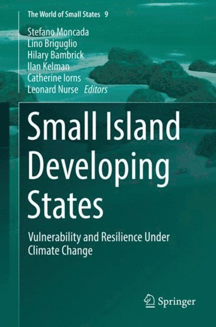 Leonard Nurse, Catherine Iorns, Ilan Kelman, Hilary Bambrick, Lino Briguglio, Stefano Moncada - Small Island Developing States, E-bok