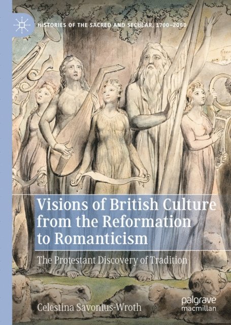 Celestina Savonius-Wroth - Visions of British Culture from the Reformation to Romanticism, E-bok