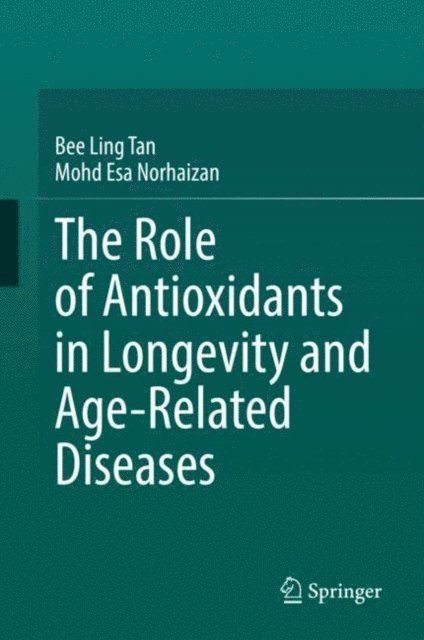 Mohd Esa Norhaizan, Bee Ling Tan - Role of Antioxidants in Longevity and Age-Related Diseases, E-bok