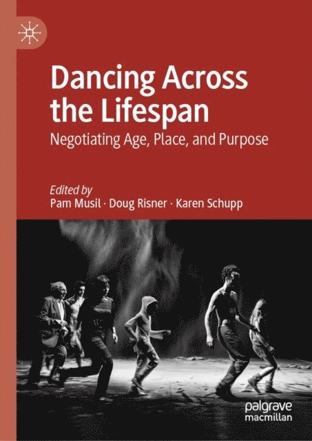 Karen Schupp, Doug Risner, Pam Musil - Dancing Across the Lifespan, E-bok