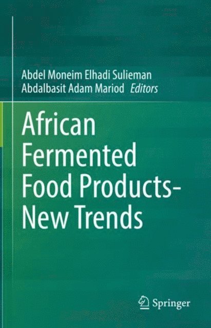 Abdalbasit Adam Mariod, Abdel Moneim Elhadi Sulieman - African Fermented Food Products- New Trends, E-bok