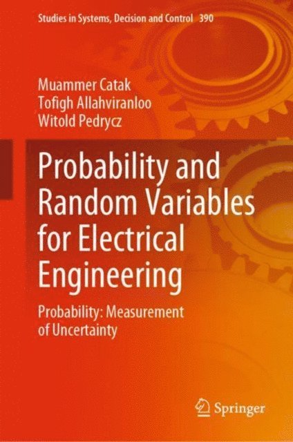 Witold Pedrycz, Tofigh Allahviranloo, Muammer Catak - Probability and Random Variables for Electrical Engineering, E-bok
