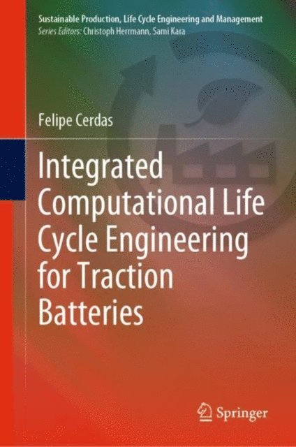 Felipe Cerdas - Integrated Computational Life Cycle Engineering for Traction Batteries, E-bok