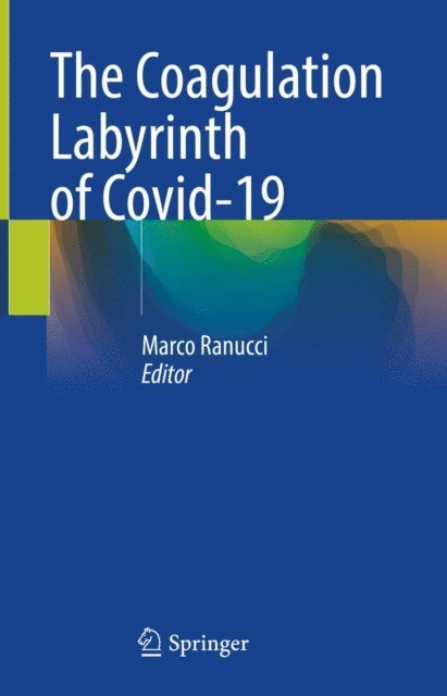 Marco Ranucci - Coagulation Labyrinth of Covid-19, E-bok