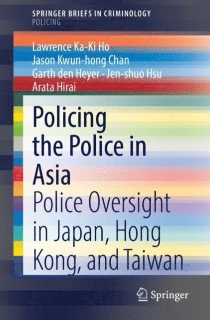 Arata Hirai, Jen-shuo Hsu, Garth den Heyer, Jason Kwun-hong Chan, Lawrence Ka-Ki Ho - Policing the Police in Asia, E-bok