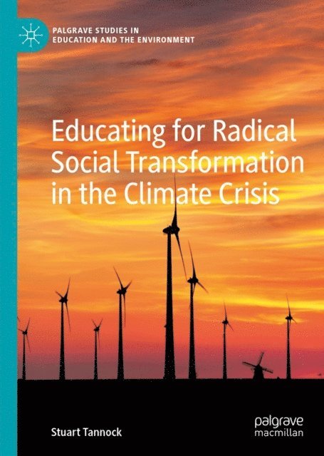 Stuart Tannock - Educating for Radical Social Transformation in the Climate Crisis, E-bok
