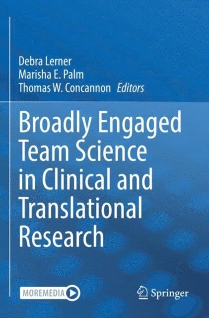 Thomas W. Concannon, Marisha E. Palm, Debra Lerner - Broadly Engaged Team Science in Clinical and Translational Research, E-bok