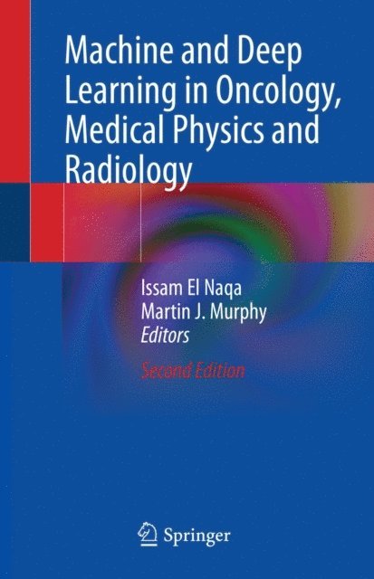 Martin J. Murphy, Issam El Naqa - Machine and Deep Learning in Oncology, Medical Physics and Radiology, E-bok