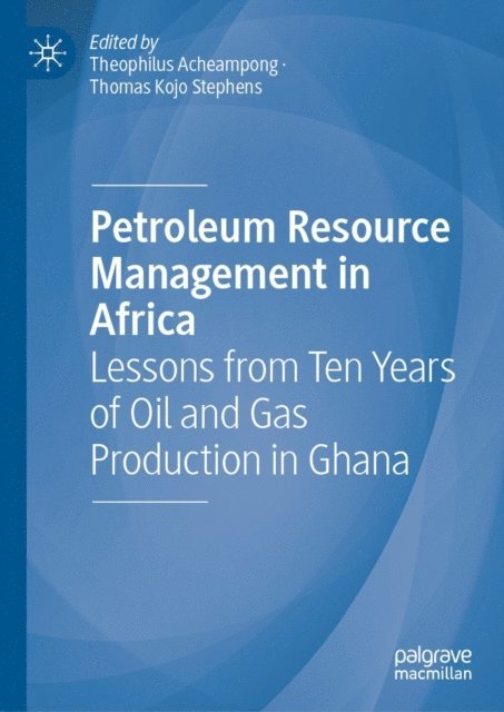 Thomas Kojo Stephens, Theophilus Acheampong - Petroleum Resource Management in Africa, E-bok