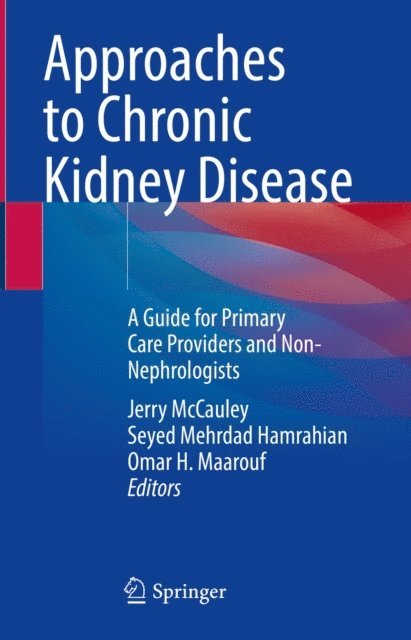 Omar H. Maarouf, Seyed Mehrdad Hamrahian, Jerry McCauley - Approaches to Chronic Kidney Disease, E-bok