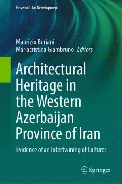 Mariacristina Giambruno, Maurizio Boriani - Architectural Heritage in the Western Azerbaijan Province of Iran, E-bok