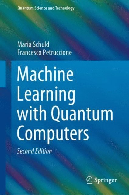 Francesco Petruccione, Maria Schuld - Machine Learning with Quantum Computers, E-bok