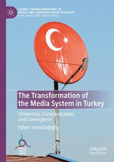 Eylem Yanardagoglu - Transformation of the Media System in Turkey, E-bok