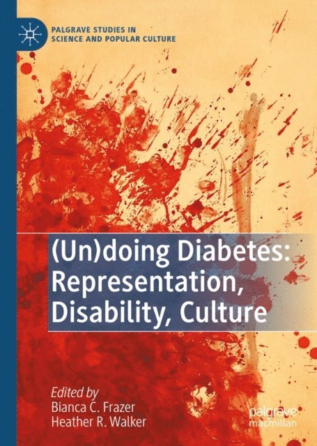 Heather R. Walker, Bianca C. Frazer - (Un)doing Diabetes: Representation, Disability, Culture, E-bok
