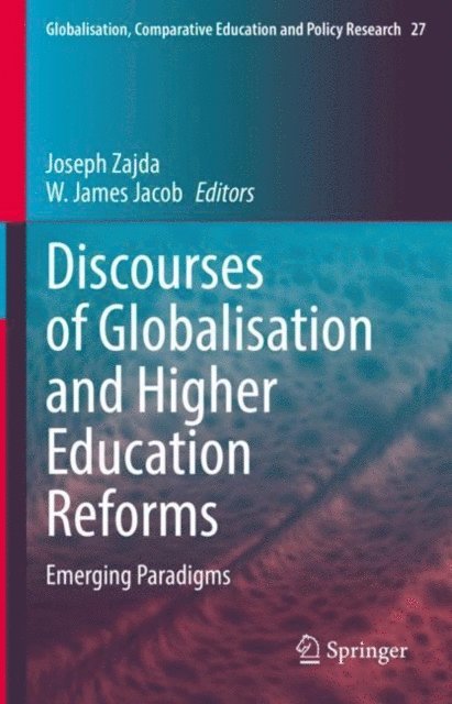 W. James Jacob, Joseph Zajda - Discourses of Globalisation and Higher Education Reforms, E-bok