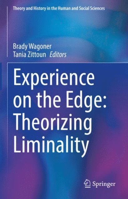 Tania Zittoun, Brady Wagoner - Experience on the Edge: Theorizing Liminality, E-bok