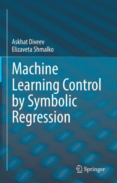 Elizaveta Shmalko, Askhat Diveev - Machine Learning Control by Symbolic Regression, E-bok
