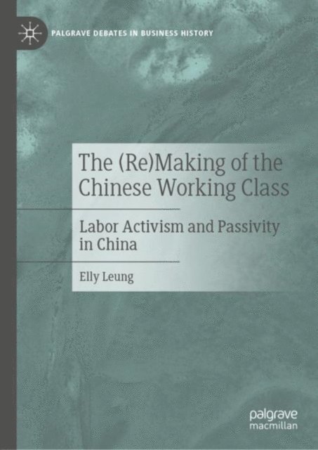 Elly Leung - (Re)Making of the Chinese Working Class, E-bok