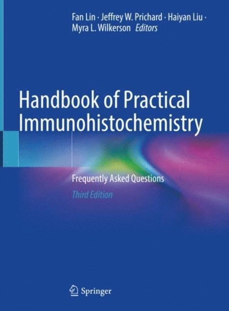 Myra L. Wilkerson, Haiyan Liu, Jeffrey W. Prichard, Fan Lin - Handbook of Practical Immunohistochemistry, E-bok