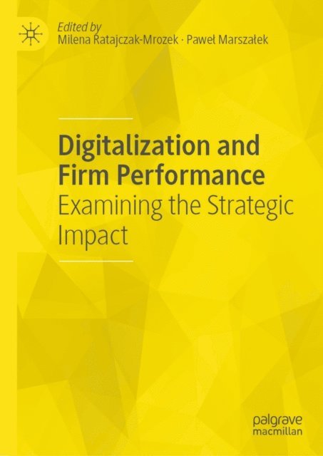 Pawel Marszalek, Milena Ratajczak-Mrozek - Digitalization and Firm Performance, E-bok