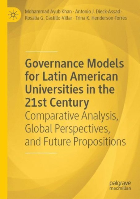 Trina K Henderson-Torres, Rosalia G. Castillo-Villar, Antonio J. Dieck-Assad, Mohammad Ayub Khan - Governance Models for Latin American Universities in the 21st Century, E-bok