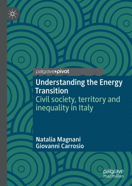Giovanni Carrosio, Natalia Magnani - Understanding the Energy Transition, E-bok